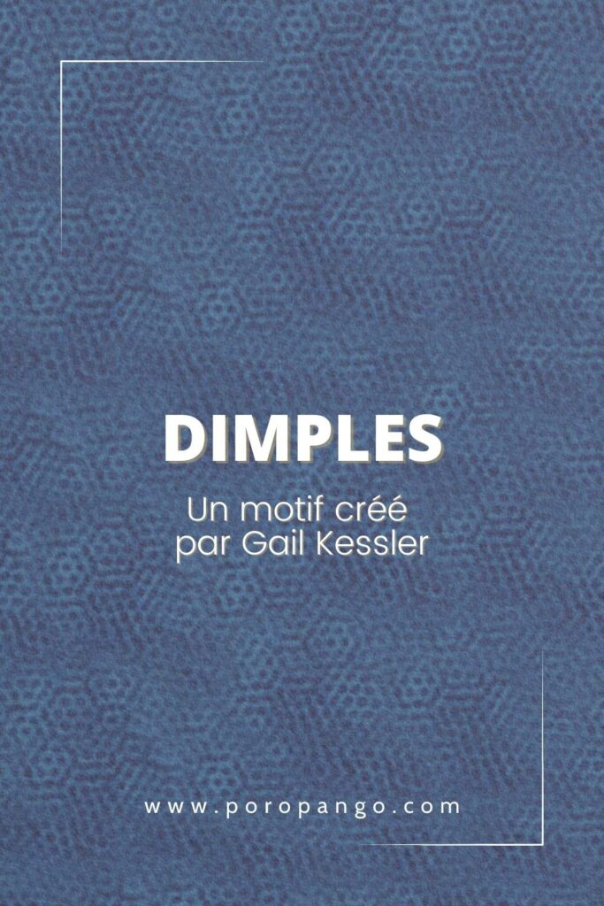 Article de blog Poropango : Dimples - Un motif créé par Gail Kessler