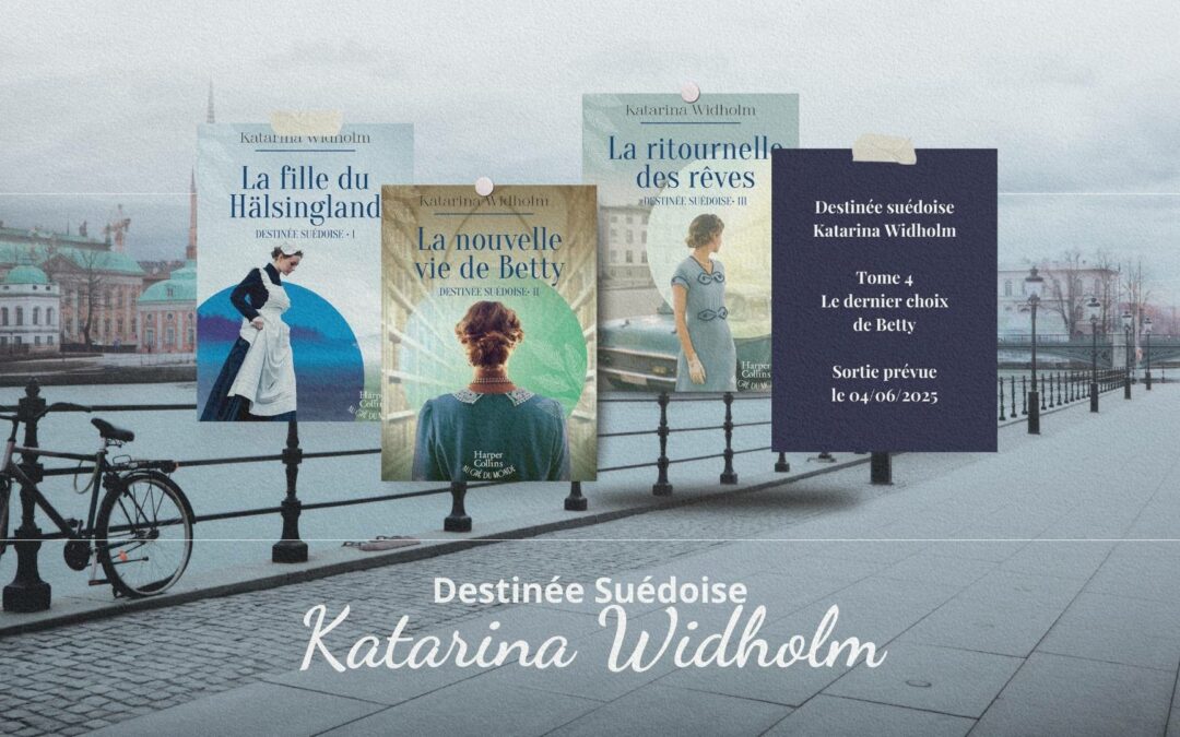 « Destinée suédoise » de Katarina Widholm : Betty, une héroïne libre et lumineuse