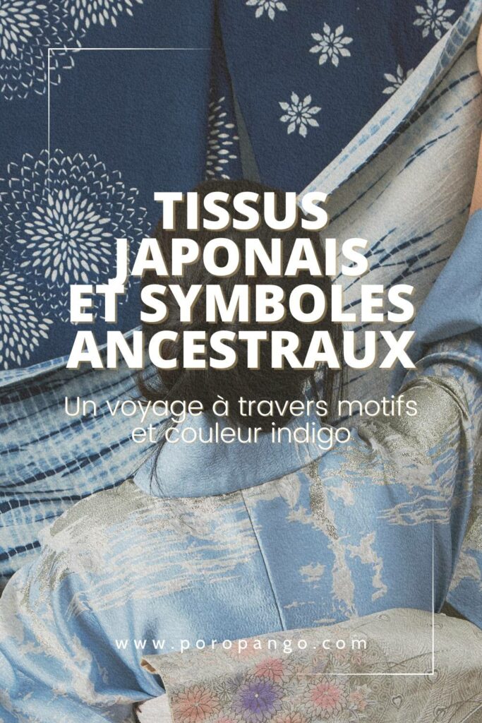 Article de blog Poropango : Tissus japonais et symboles ancestraux : Un voyage à travers motifs et couleur indigo