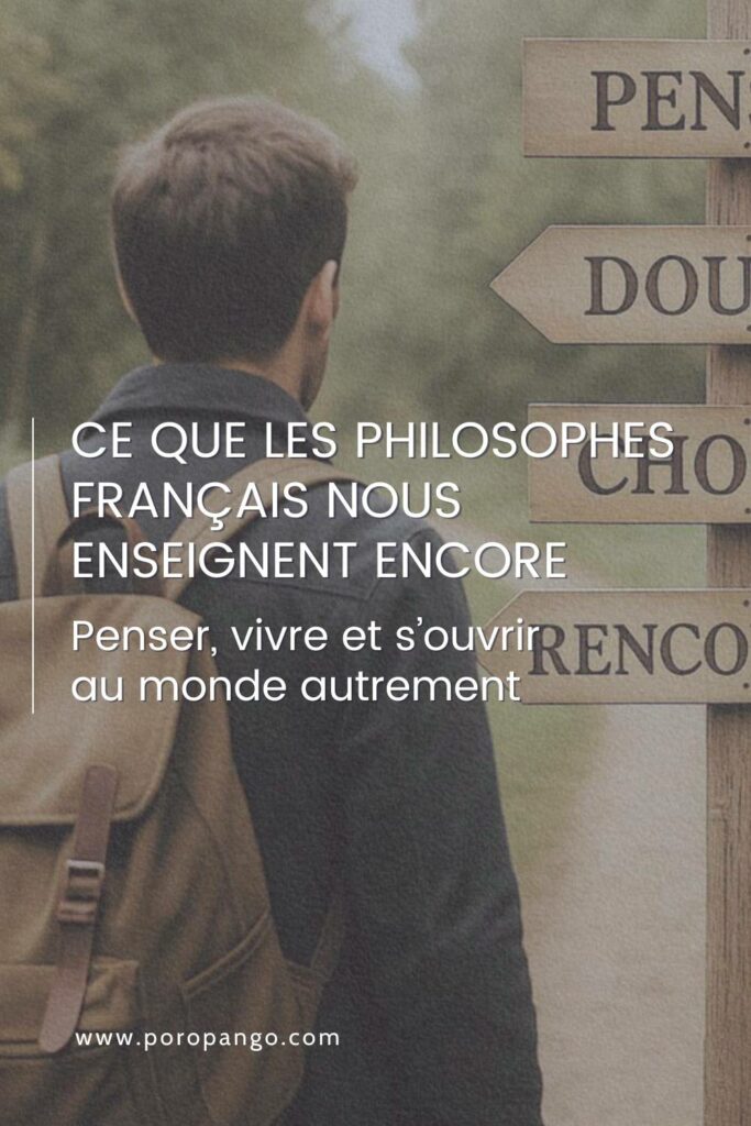Article de blog Poropango : Ce que les philosophes français nous enseignent encore : Penser, vivre et s’ouvrir au monde autrement