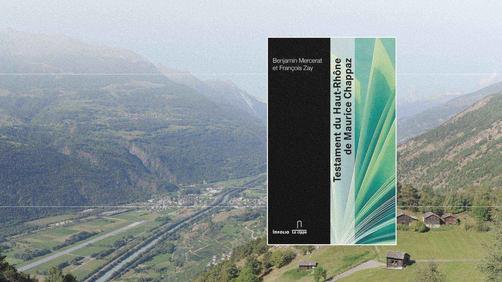 Livre Testament du Haut-Rhône de Maurice Chappaz sur fond de paysage de la vallée du Rhône en Suisse