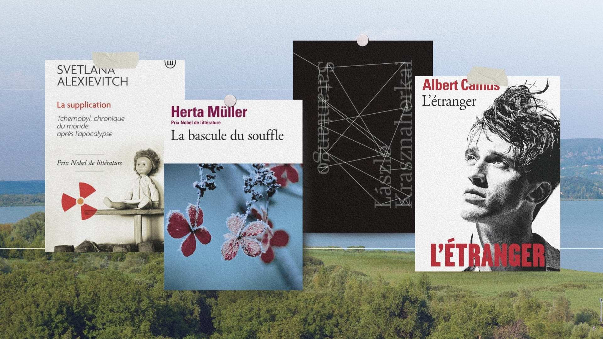 Romans de Svetlana Alexievitch, Herta Müller, László Krasznahorkai et Albert Camus sur un paysage européen entre lac et collines