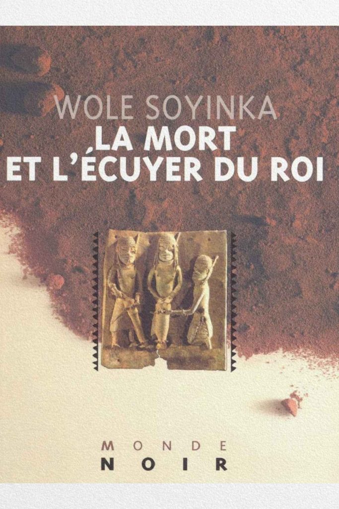 La mort et l’écuyer du roi de Wole Soyinka, théâtre inspiré des traditions yorubas du Nigeria