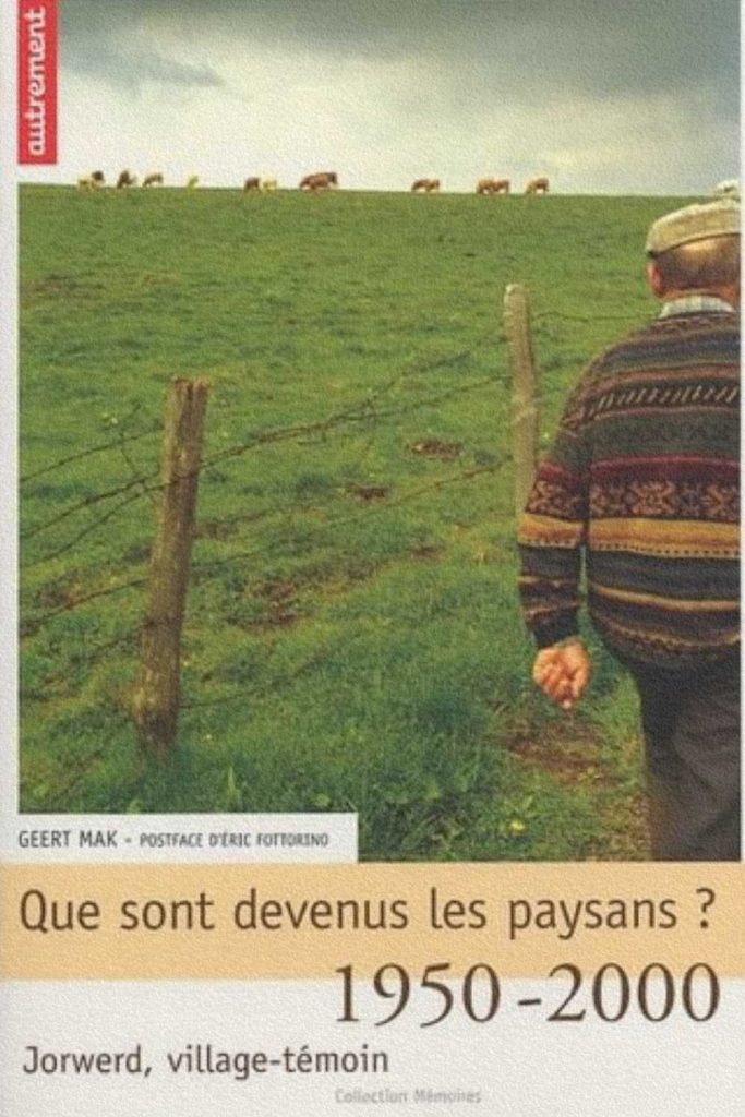 Couverture du livre Que sont devenus les paysans ? Jorwerd, village-témoin (1950-2000) de Geert Mak, consacré aux transformations des campagnes néerlandaises.