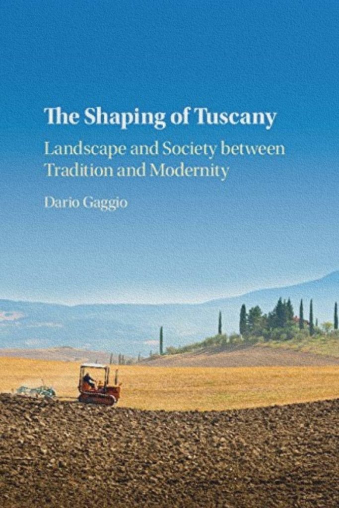 Couverture du livre The Shaping of Tuscany: Landscape and Society between Tradition and Modernity de Dario Gaggio.