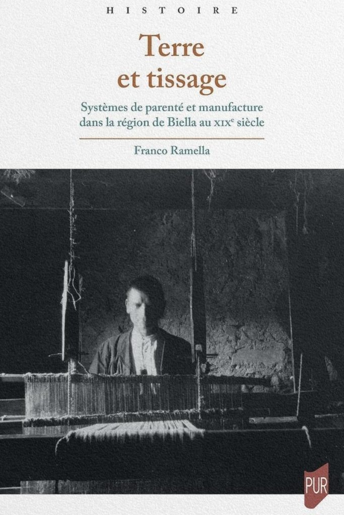 Couverture du livre Terre et tissages. Systèmes de parenté et manufacture dans la région de Biella au XIXᵉ siècle de Franco Ramella