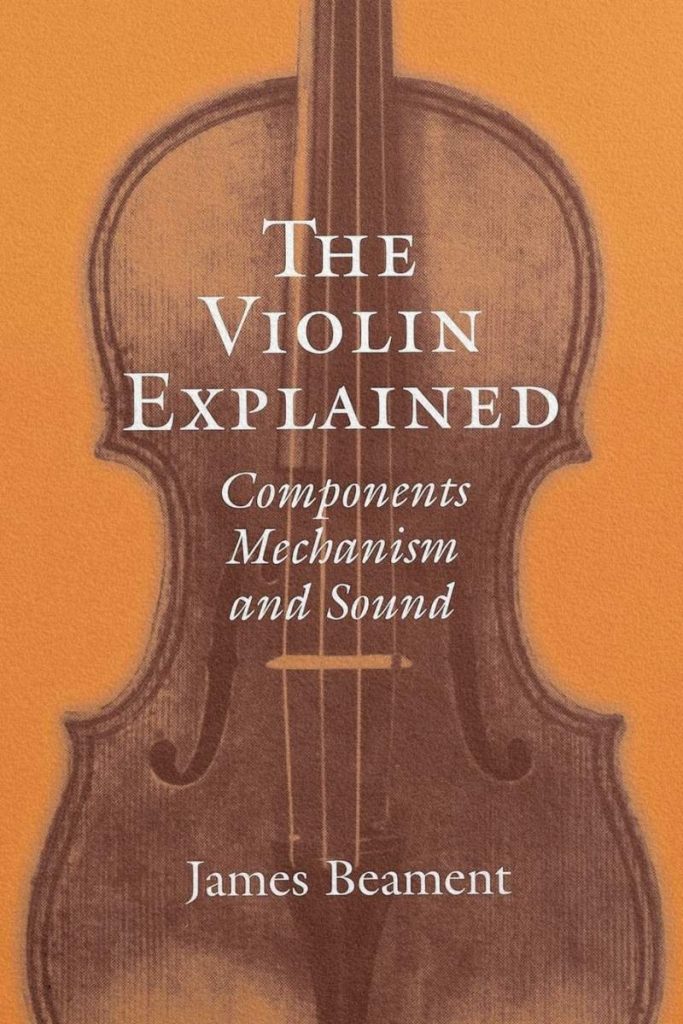 Couverture du livre The Violin Explained : Components, Mechanism, and Sound de James Beament