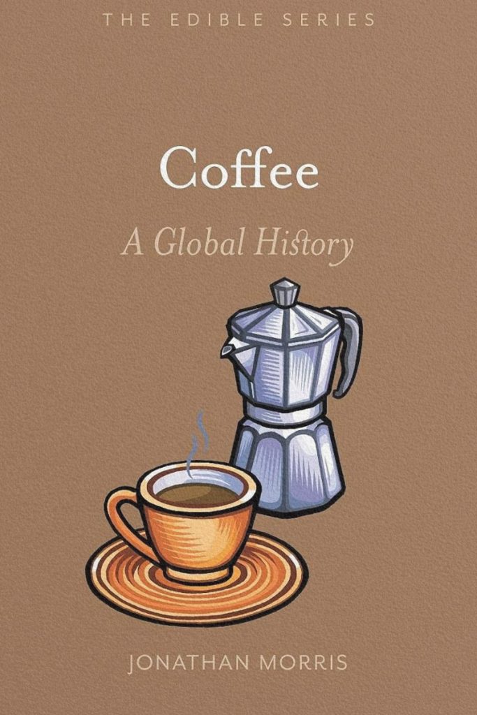 Coffee : A Global History de Jonathan Morris