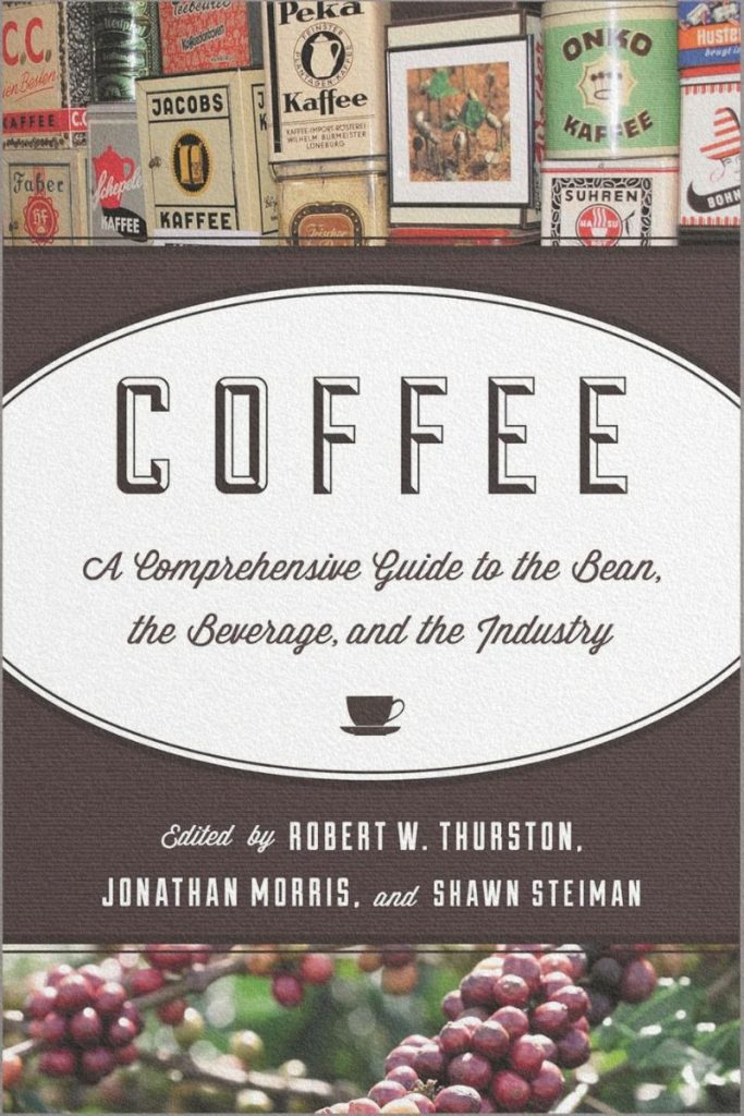 Coffee : A Comprehensive Guide to the Bean, the Beverage and the Industry de Robert W. Thurston