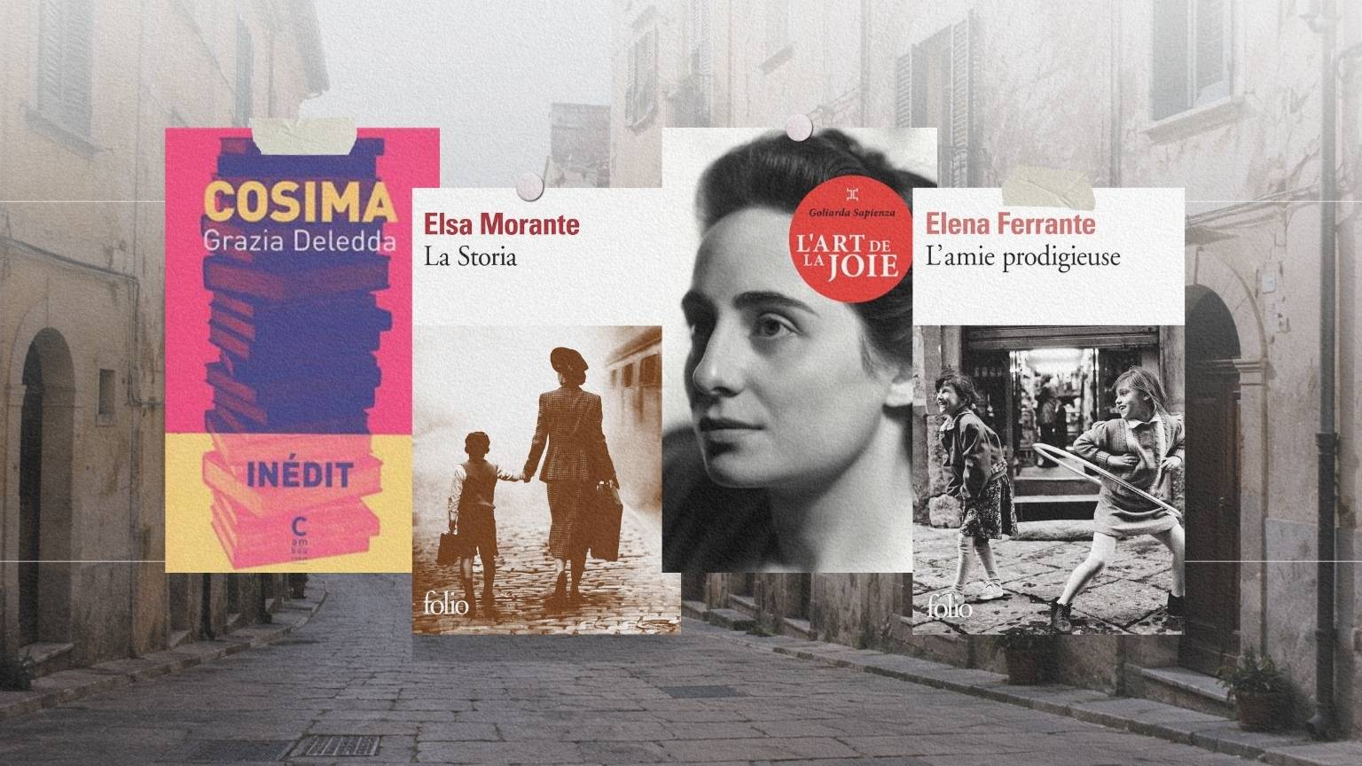 Couvertures de Cosima, La Storia, L’Art de la joie et L’Amie prodigieuse dans une rue italienne habitée.