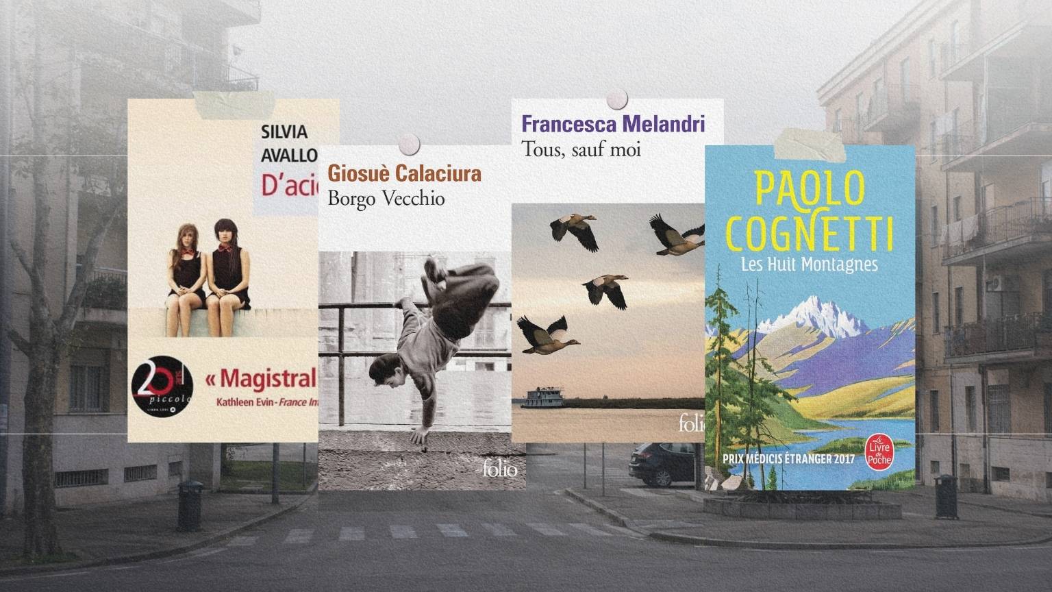 Couvertures de D’acier, Borgo Vecchio, Tous, sauf moi et des Huit Montagnes sur un quartier italien contemporain.