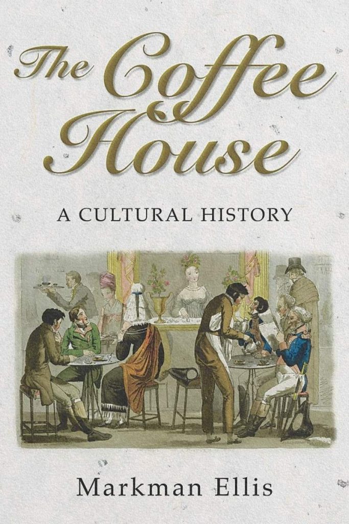 Couverture du livre The Coffee House: A Cultural History de Markman Ellis